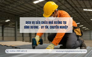Dịch vụ sửa chữa nhà xưởng tại Bình Dương – Uy tín, chuyên nghiệp