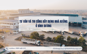 Tư vấn và thi công xây dựng nhà xưởng ở Bình Dương