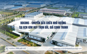 BDCONS – Chuyên sửa chữa nhà xưởng tại KCN Kim Huy trọn gói, giá cạnh tranh