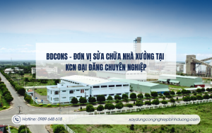 BDCONS – Đơn vị sửa chữa nhà xưởng tại KCN Đại Đăng chuyên nghiệp