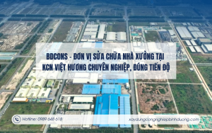 BDCONS – Đơn vị sửa chữa nhà xưởng tại KCN Việt Hương chuyên nghiệp, đúng tiến độ