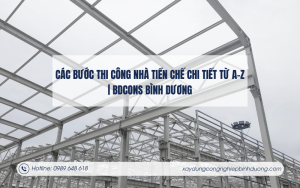 Các Bước Thi Công Nhà Tiền Chế Chi Tiết Từ A–Z BDCONS Bình Dương