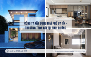 Công ty xây dựng nhà phố uy tín – Thi công trọn gói tại Bình Dương