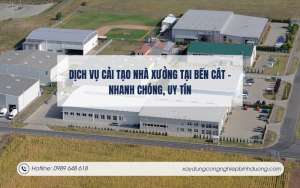Dịch vụ cải tạo nhà xưởng tại Bến Cát – Nhanh chóng, uy tín