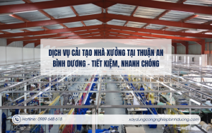Dịch vụ cải tạo nhà xưởng tại Thuận An Bình Dương – Tiết kiệm, nhanh chóng