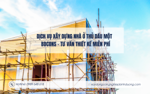 Dịch vụ xây dựng nhà ở Thủ Dầu Một BDCONS – Tư vấn thiết kế miễn phí