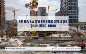 Nhà thầu xây dựng nhà xưởng chất lượng tại Bình Dương