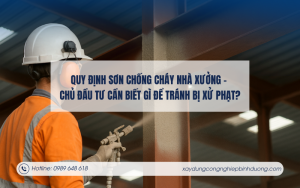 Quy định sơn chống cháy nhà xưởng – Chủ đầu tư cần biết gì để tránh bị xử phạt