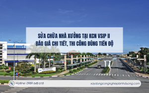 Sửa chữa nhà xưởng tại KCN VSIP II – Báo giá chi tiết, thi công đúng tiến độ