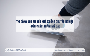 Thi công sơn PU nền nhà xưởng chuyên nghiệp – Bền chắc, thẩm mỹ cao