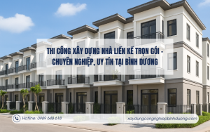 Thi công xây dựng nhà liền kề trọn gói – Chuyên nghiệp, uy tín tại Bình Dương