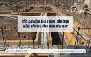 Các loại móng nhà 2 tầng – Nên chọn móng nào cho công trình của bạn
