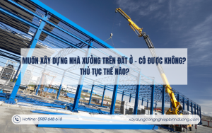 Muốn xây dựng nhà xưởng trên đất ở – Có được không Thủ tục thế nào