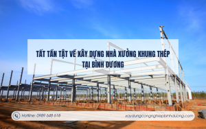 Tất tần tật về xây dựng nhà xưởng khung thép tại Bình Dương