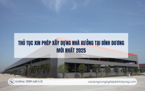 Thủ tục xin phép xây dựng nhà xưởng tại Bình Dương mới nhất 2025