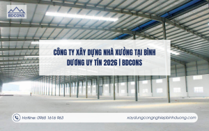 Công ty xây dựng nhà xưởng tại Bình Dương uy tín 2026 BDCONS