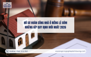 Hồ sơ hoàn công nhà ở riêng lẻ gồm những gì Quy định mới nhất 2026