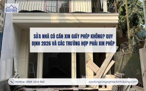 Sửa nhà có cần xin giấy phép không? Quy định 2026 và các trường hợp phải xin phép