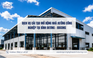 Dịch vụ cải tạo mở rộng nhà xưởng công nghiệp tại Bình Dương - BDCONS