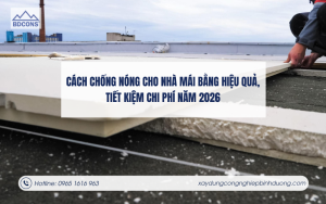Cách chống nóng cho nhà mái bằng hiệu quả, tiết kiệm chi phí năm 2026