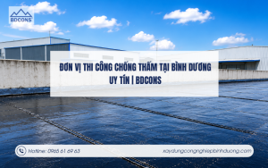 Đơn vị thi công chống thấm tại Bình Dương uy tín | BDCONS