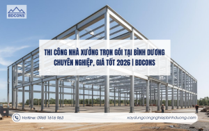 Thi công nhà xưởng trọn gói tại Bình Dương