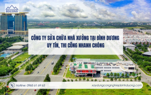 Công ty sửa chữa nhà xưởng tại Bình Dương uy tín, thi công nhanh chóng