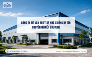 Công ty tư vấn thiết kế nhà xưởng uy tín, chuyên nghiệp BDCONS